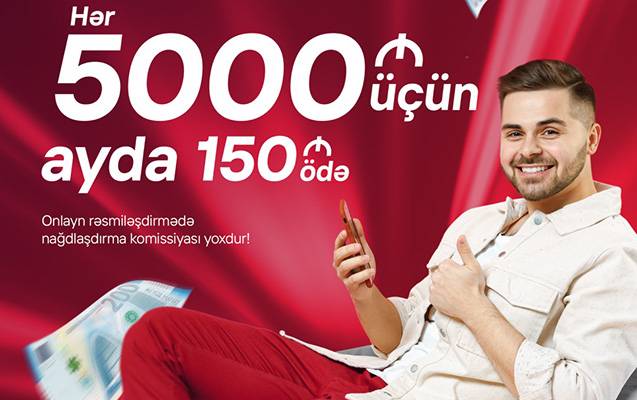 Kapital Bank-dan hər 5000 AZN kredit üçün ayda cəmi 150 AZN ödəyin 