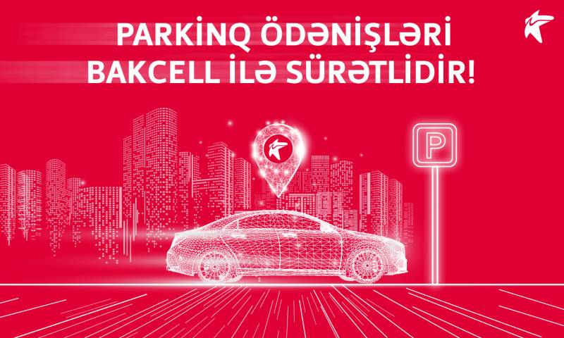 Bakcell parkinq ödənişlərini sürətli etdi