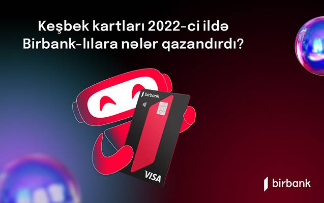 Birbank kartı sahibləri 2022-ci ildə 19 milyon manatdan çox keşbek əldə ediblər