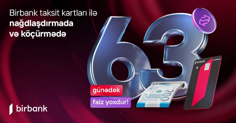 Birbank taksit kartlarında bütün əməliyyatlarda güzəşt müddəti 63 günədək oldu