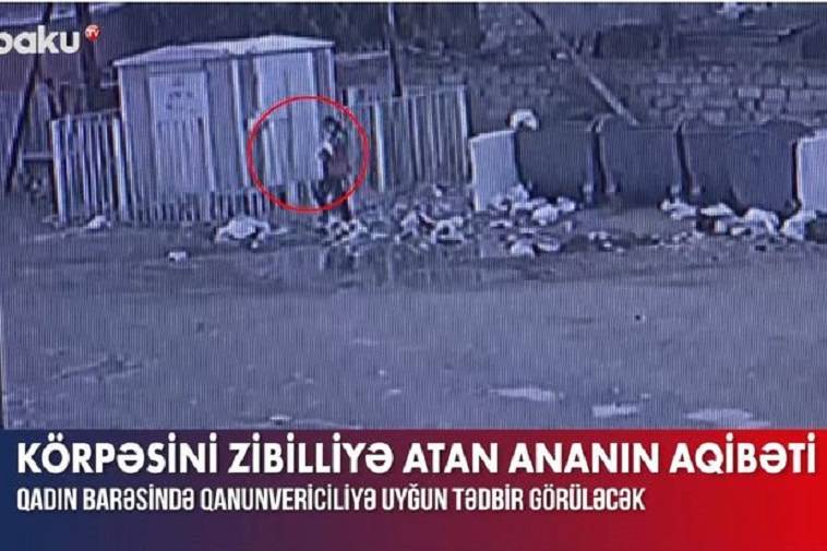 15 günlük övladını zibilə atan ananı hansı cəza gözləyir? - VİDEO