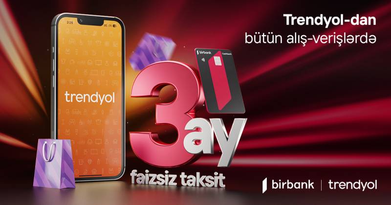 Birbank taksit kartı sahiblərinə Trendyol-da faizsiz taksit imkanı! 