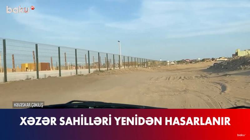 Xəzərin sahilləri yenidən hasarlanır - VİDEO