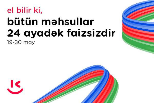 “Kontakt”da Müstəqillik Gününə özəl “El bilir ki” kampaniyası – 24 AYADƏK FAİZSİZ ŞƏRTLƏR