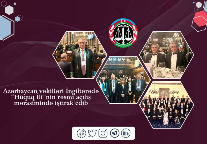 Azərbaycan vəkilləri İngiltərədə “Hüquq İli”nin rəsmi açılış mərasimində iştirak etdi - FOTOLAR