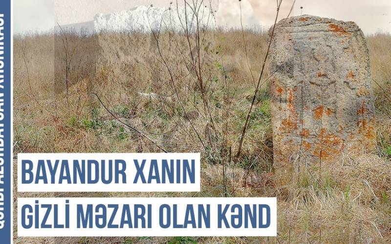 Qərbi Azərbaycan Xronikası: Bayandur xanın məzarı yerləşən Toxluca kəndi