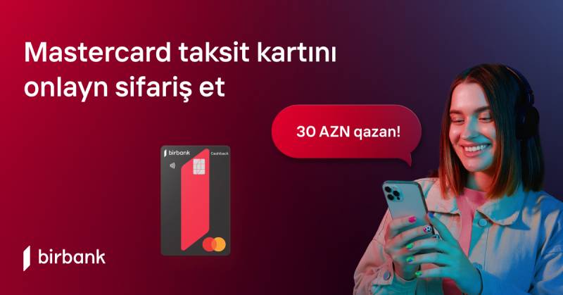 Birbank kartları ilə 200 AZN xərcləyin və 30 AZN qazanın 