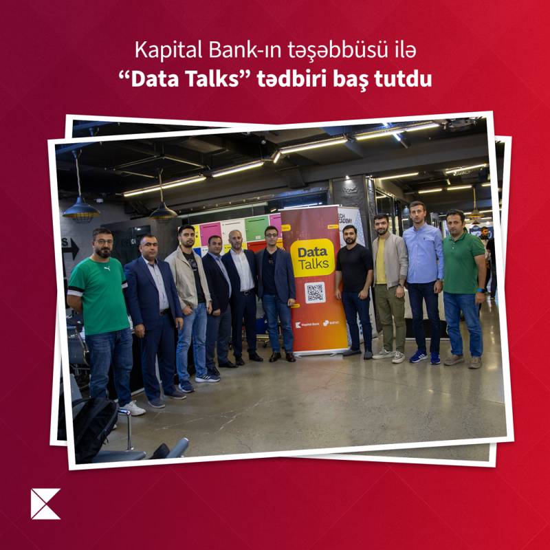 Kapital Bank–ın təşəbbüsü ilə  “Data Talks” tədbiri baş tutdu