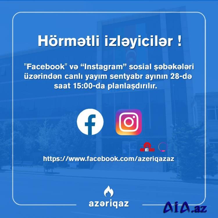 Bu gün “Azəriqaz” rəhbərliyinin növbəti canlı yayımı olacaq