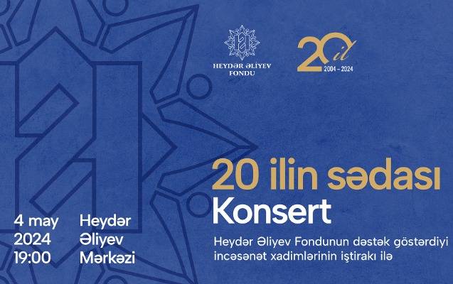 Heydər Əliyev Fondunun 20 illiyinə həsr olunan konsert keçiriləcək