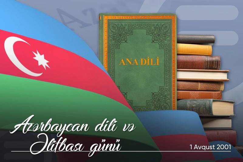 1 Avqust - Azərbaycan Əlifbası və Azərbaycan Dili Günüdür