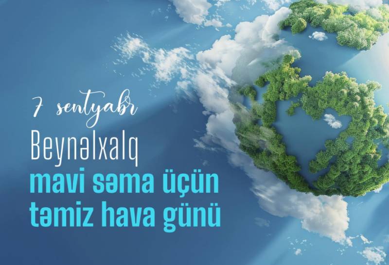 Sentyabrın 7-si Mavi Səma üçün Təmiz Hava Günüdür 