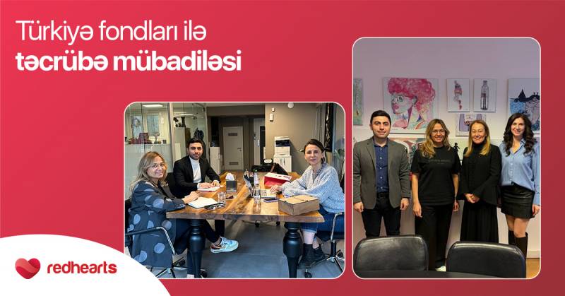 Qırmızı Ürəklər Fondunun əməkdaşları Türkiyədə işgüzar səfərdə oldular