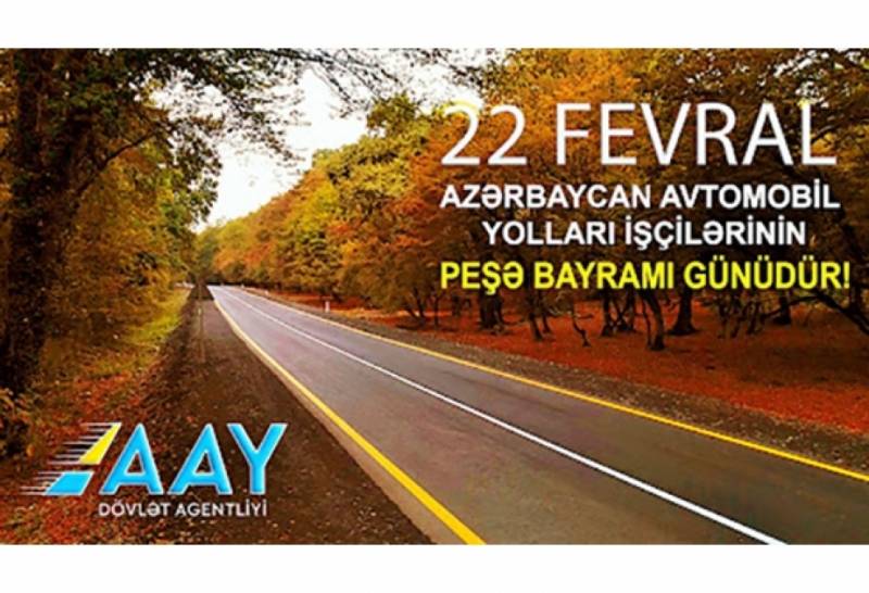 22 fevral - Avtomobil yolları işçilərinin peşə bayramı günüdür 