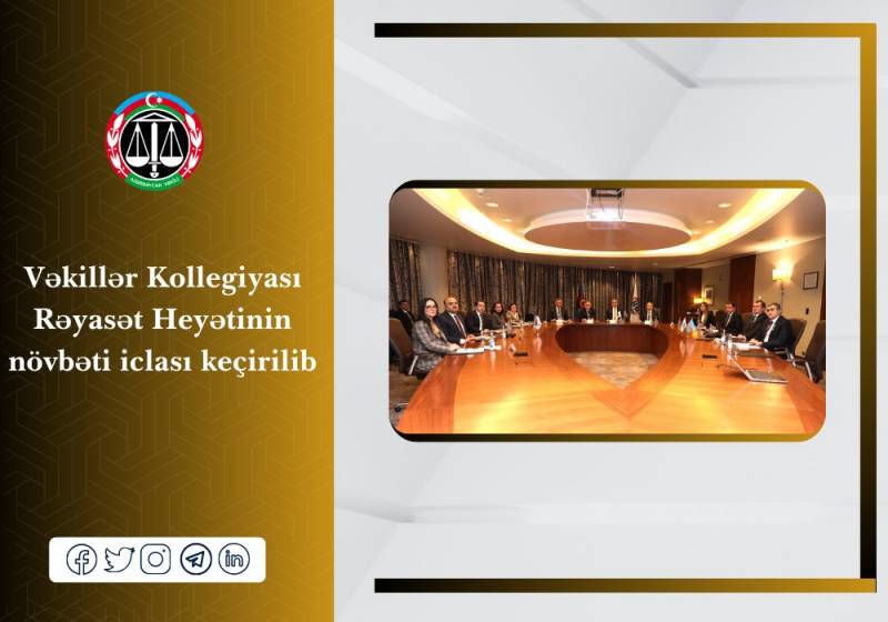 Vəkillər Kollegiyası Rəyasət Heyətinin növbəti iclası keçirildi - FOTOLAR