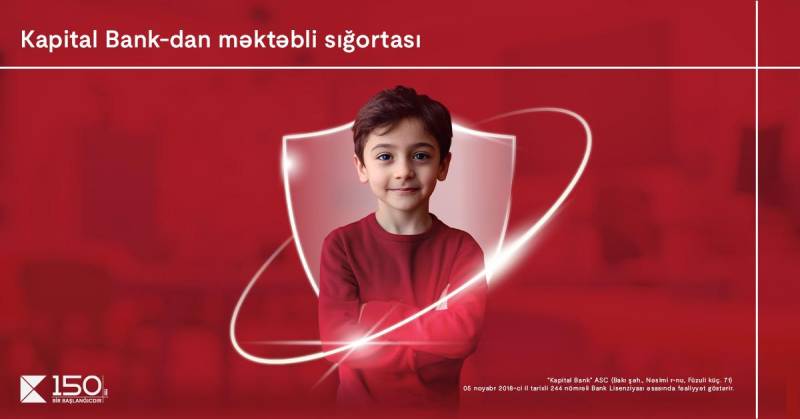 Kapital Bank-dan yeni “Məktəbli sığortası” - Övladlarınızın təhlükəsizliyi təmin edilir
