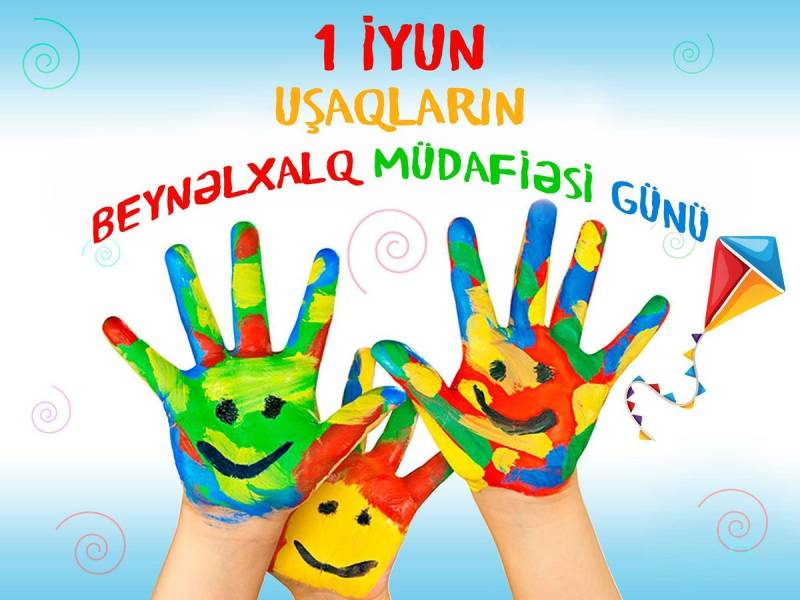1 İyun - Uşaqların Beynəlxalq Müdafiəsi Günüdür 