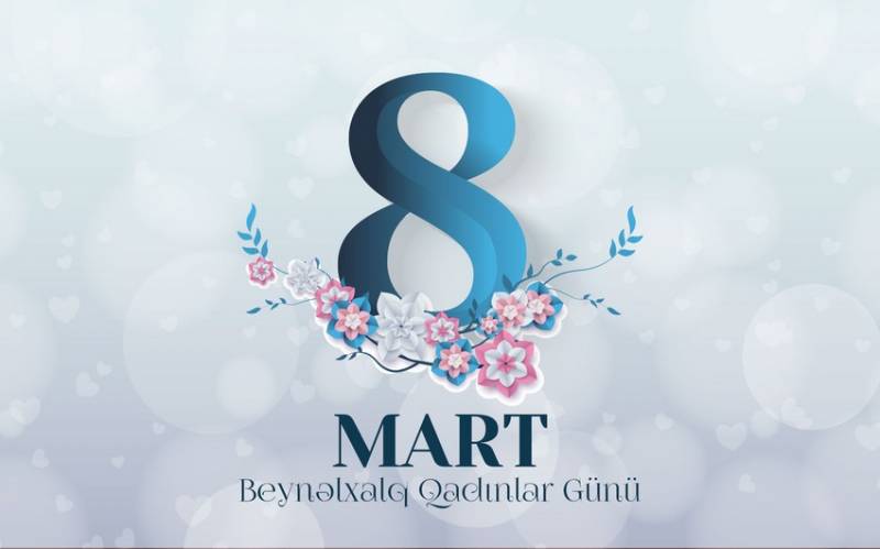 Bu gün 8 Mart - Beynəlxalq Qadınlar Günüdür 