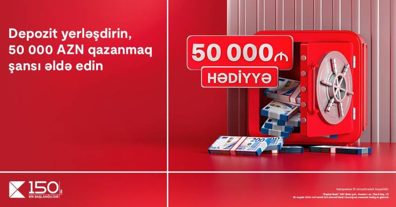 Kapital Bank-da depozit yerləşdirmək indi 50 000 AZN qazanmaq fürsəti yaradır 