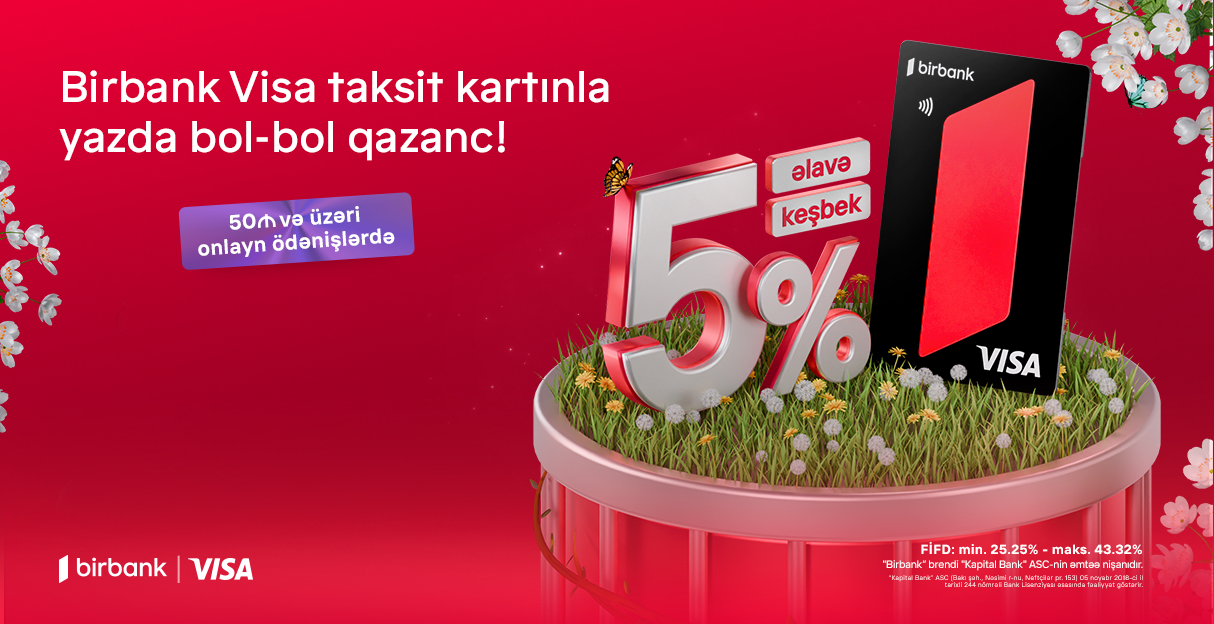 Birbank Visa taksit kartı sahibləri üçün əlavə keşbek imkanı - Birbankdan möhtəşəm yaz kampaniyası: