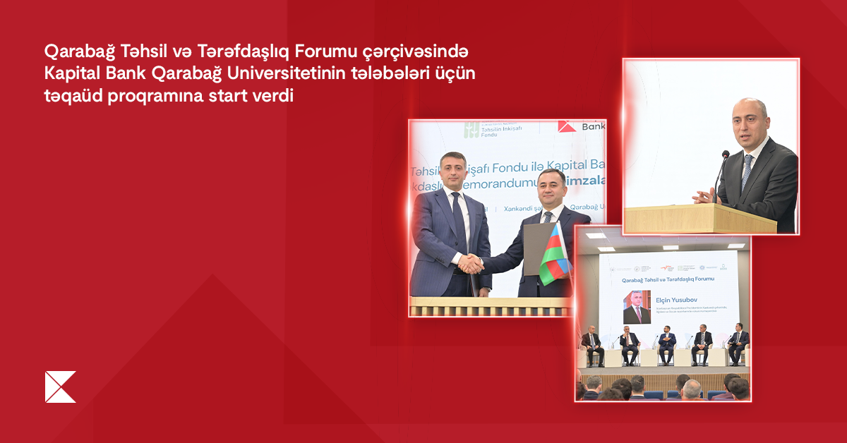 Kapital Bank Qarabağ Universitetinin tələbələri üçün təqaüd proqramına start verdi