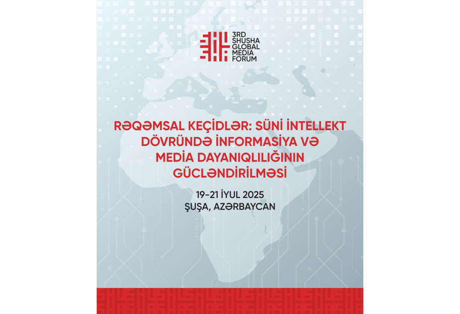 3-cü Şuşa Qlobal Media Forumu başlayır
