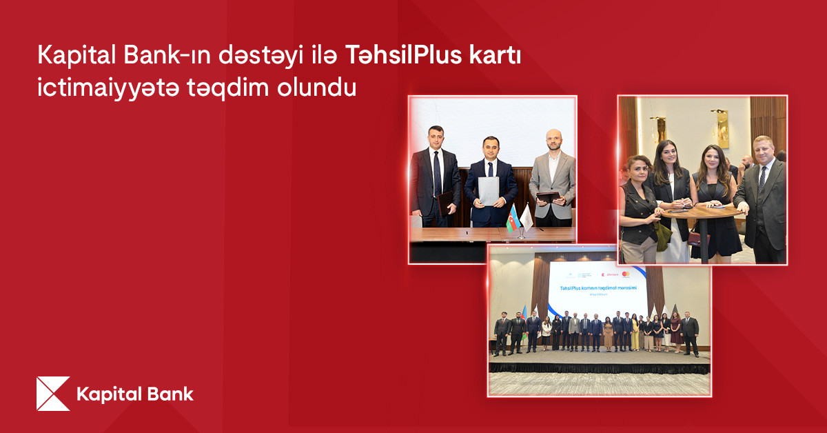 Kapital Bank-ın dəstəyi ilə TəhsilPlus kartı ictimaiyyətə təqdim olundu&nbsp;