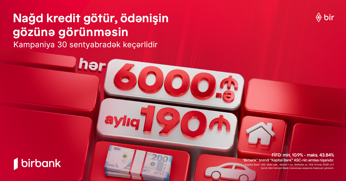 Kapital Bank-dan yeni kredit kampaniyası -&nbsp;6000 AZN götür, aylıq 190 AZN ödə&nbsp;