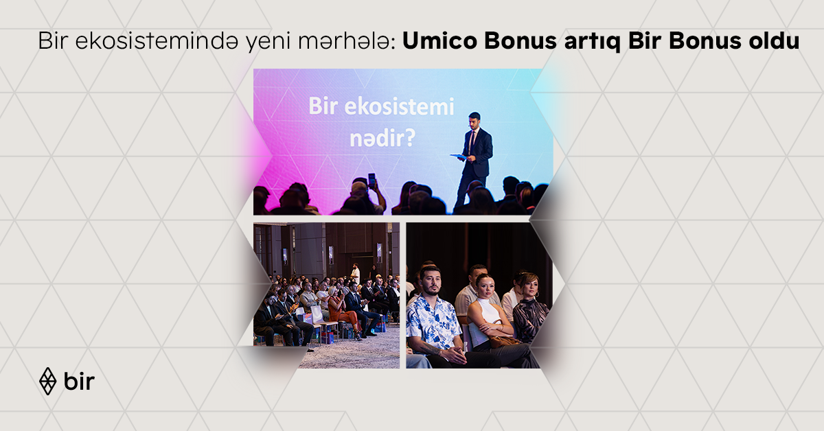Bir ekosistemində yeni mərhələ -&nbsp;Umico Bonus artıq Bir Bonus oldu