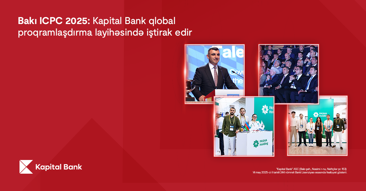 Bakı ICPC 2025: Kapital Bank qlobal proqramlaşdırma layihəsində iştirak edir&nbsp;