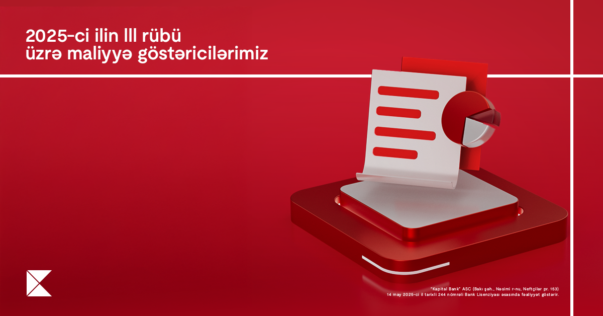 Kapital Bank 2025-ci ilin III rübü üzrə maliyyə nəticələrini elan edib