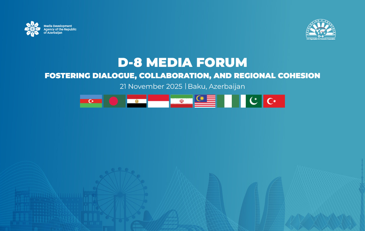 D-8 Media Forumunda Bakı Bəyannaməsi qəbul edildi
