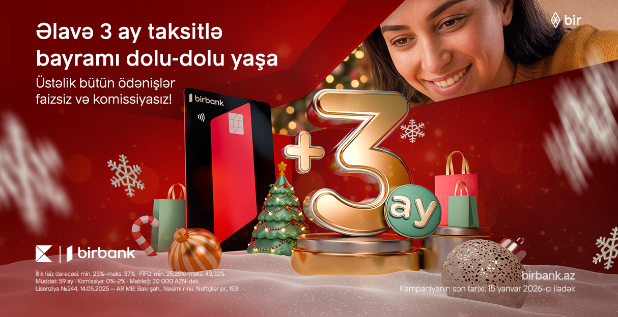 Birbank-da əlavə 3 ay taksitlə bayramı dolu-dolu yaşayın
