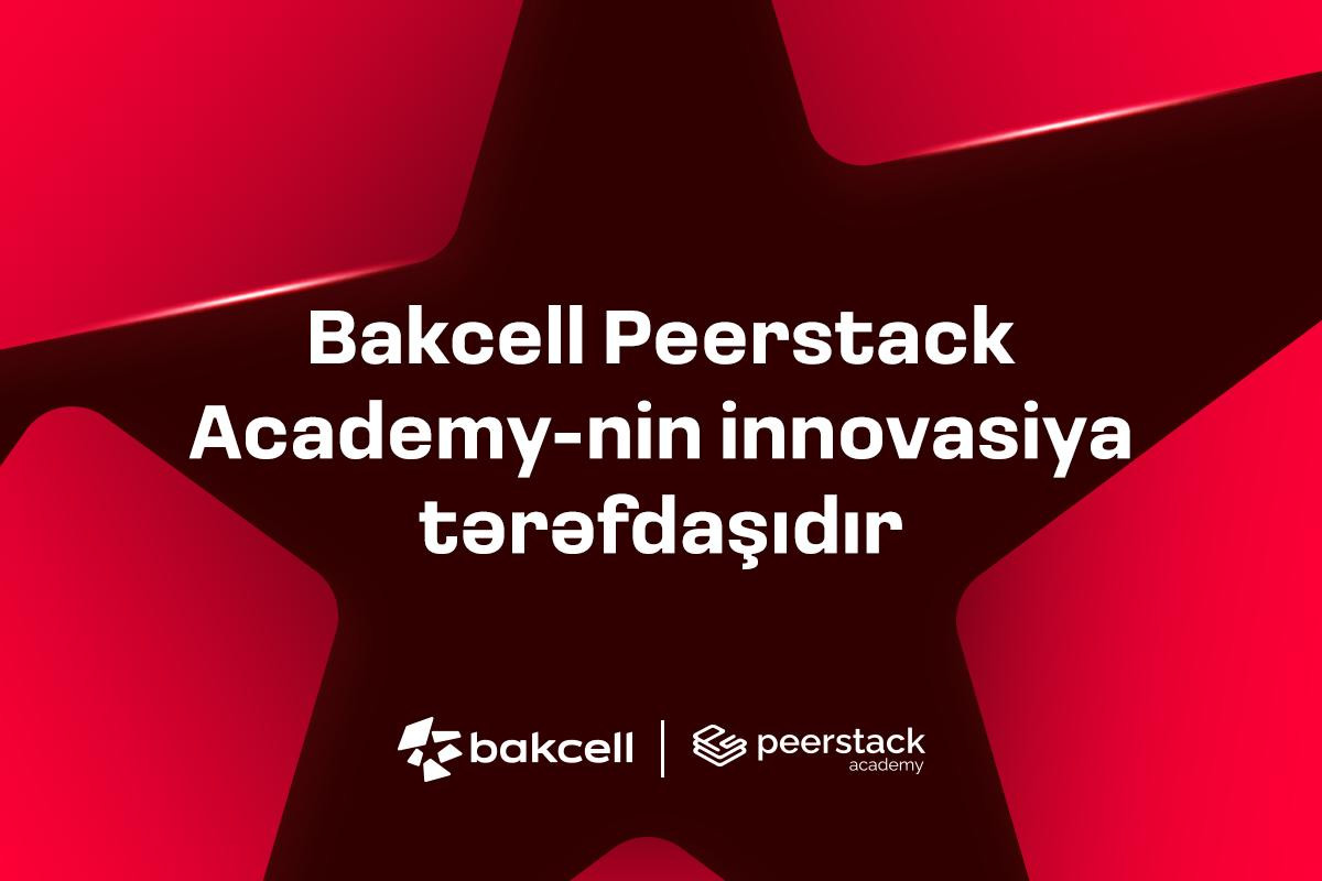 “Bakcell” “Peerstack Academy”nin innovasiya tərəfdaşıdır&nbsp;