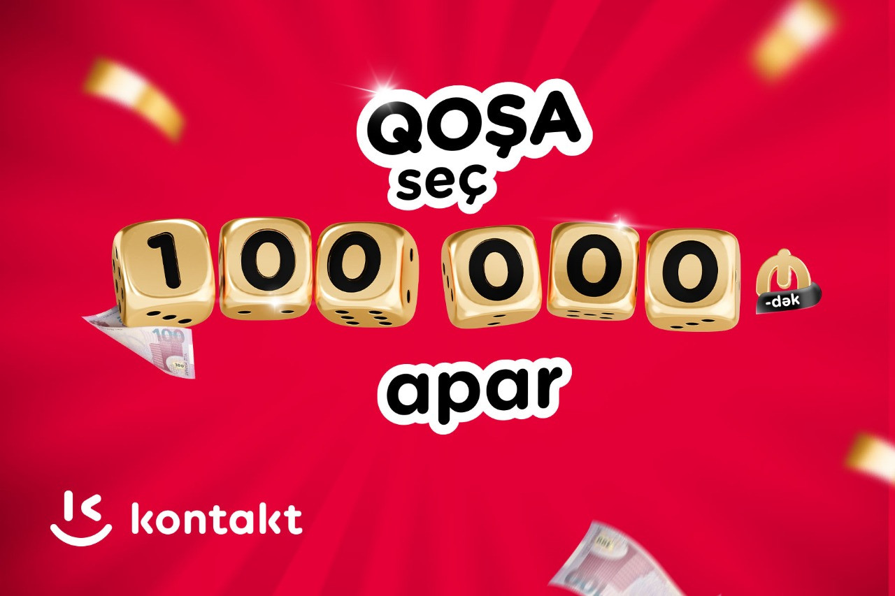 “Kontakt”ın əfsanəvi kampaniyası 100 000 AZN-dək uduşla geri döndü