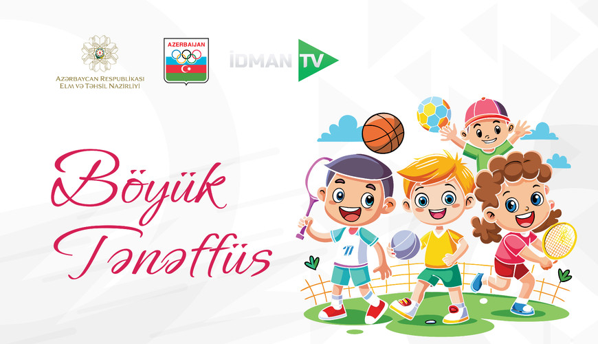 Məktəblilər üçün yeni idman yarışı televiziya layihəsi başladı - “Böyük tənəffüs”