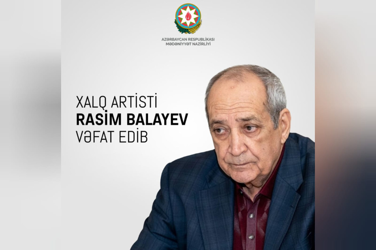 Mədəniyyət Nazirliyindən Rasim Balayevin vəfatı ilə bağlı BAŞSAĞLIĞI