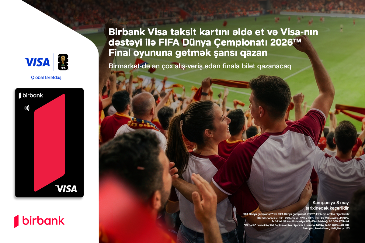 Birbank və Visa ilə “FIFA Dünya Çempionatı 2026”nın final oyununda iştirak şansı qazanın!