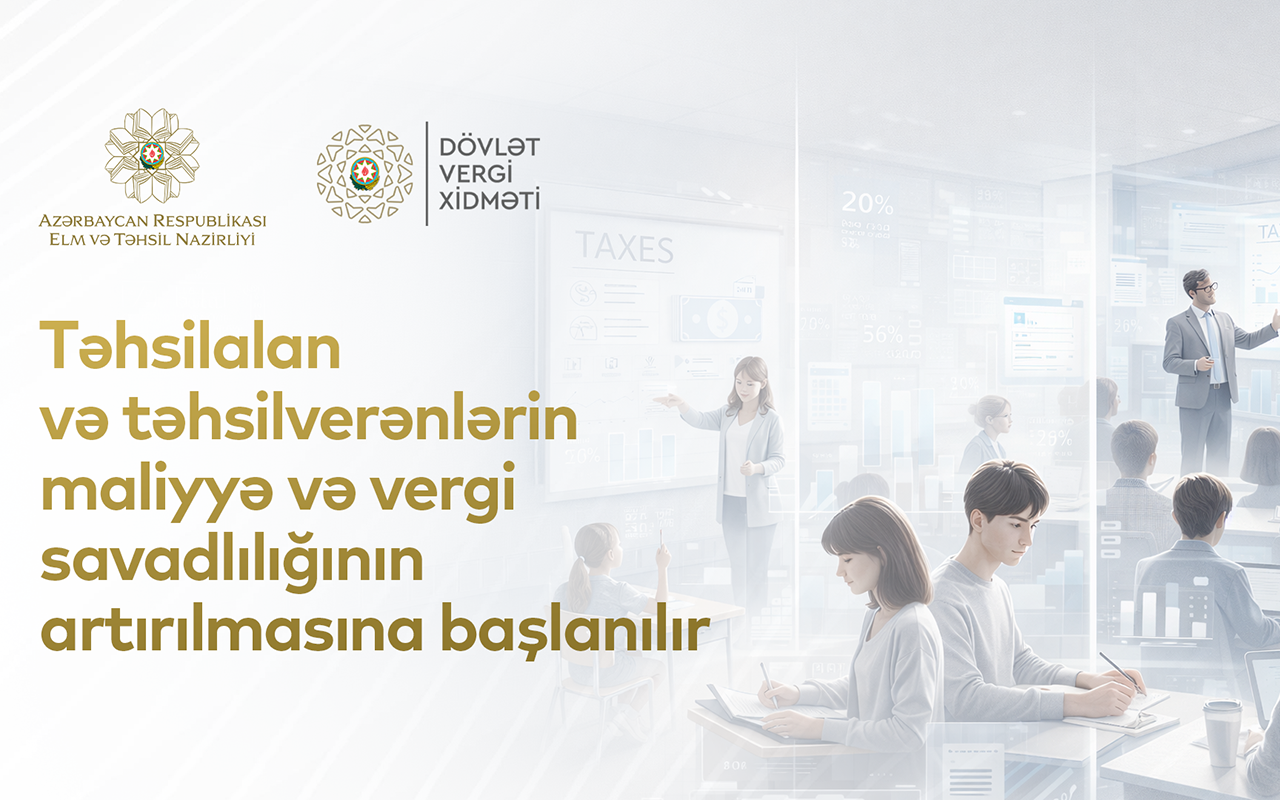Təhsilalan və təhsilverənlərin vergi mədəniyyətinə dair tədbirlərə başlanılır&nbsp;