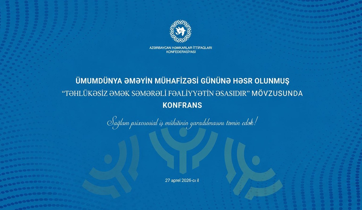 Ümumdünya Əməyin Mühafizəsi Gününə həsr olunmuş konfrans keçirildi - FOTOLAR