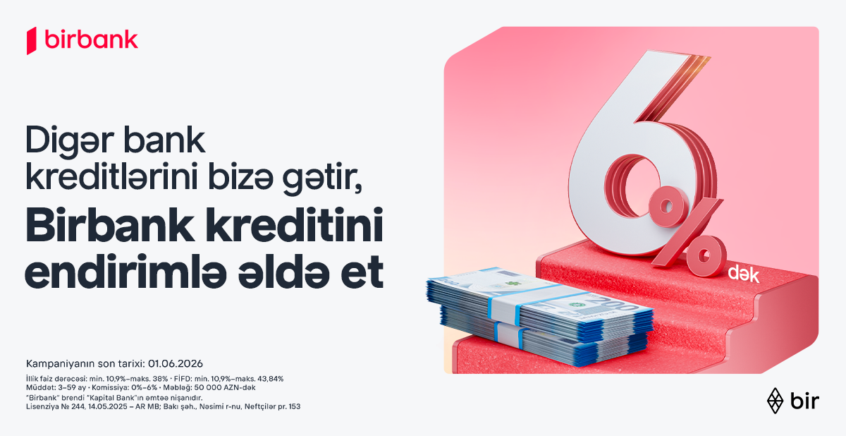 &nbsp;Kreditinizi Birbank-a gətirin, 6%-dək endirim qazanın&nbsp;