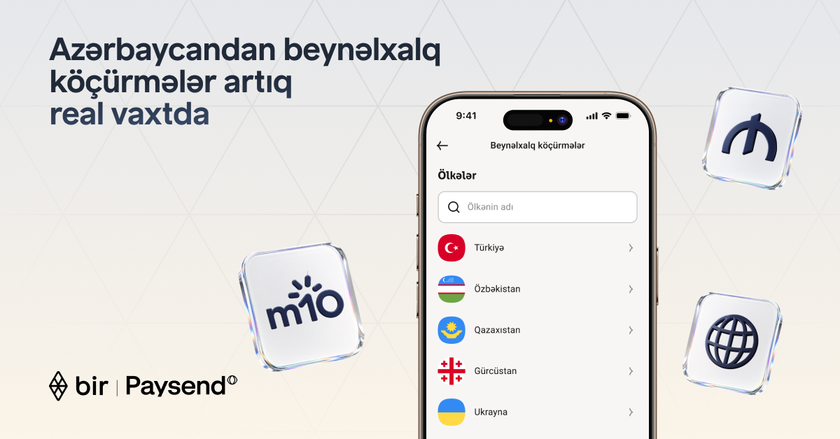 Bir və “Paysend” Azərbaycanda real vaxt rejimində beynəlxalq köçürmələri istifadəyə verir