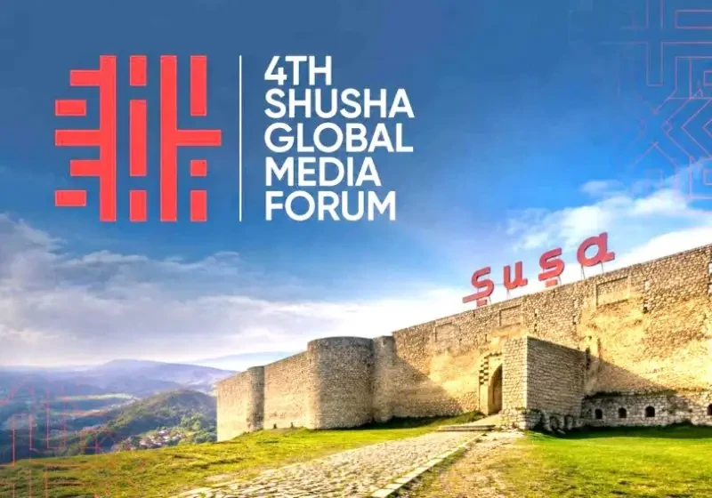IV Şuşa Qlobal Media Forumu başlayır