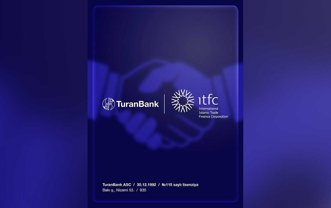 “TuranBank” və ITFC arasında uğurlu maliyyələşmə əməkdaşlığı