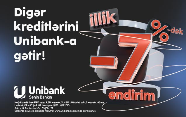 “Unibank”ın 7 %-dək endirimli kredit kampaniyası davam edir&nbsp;