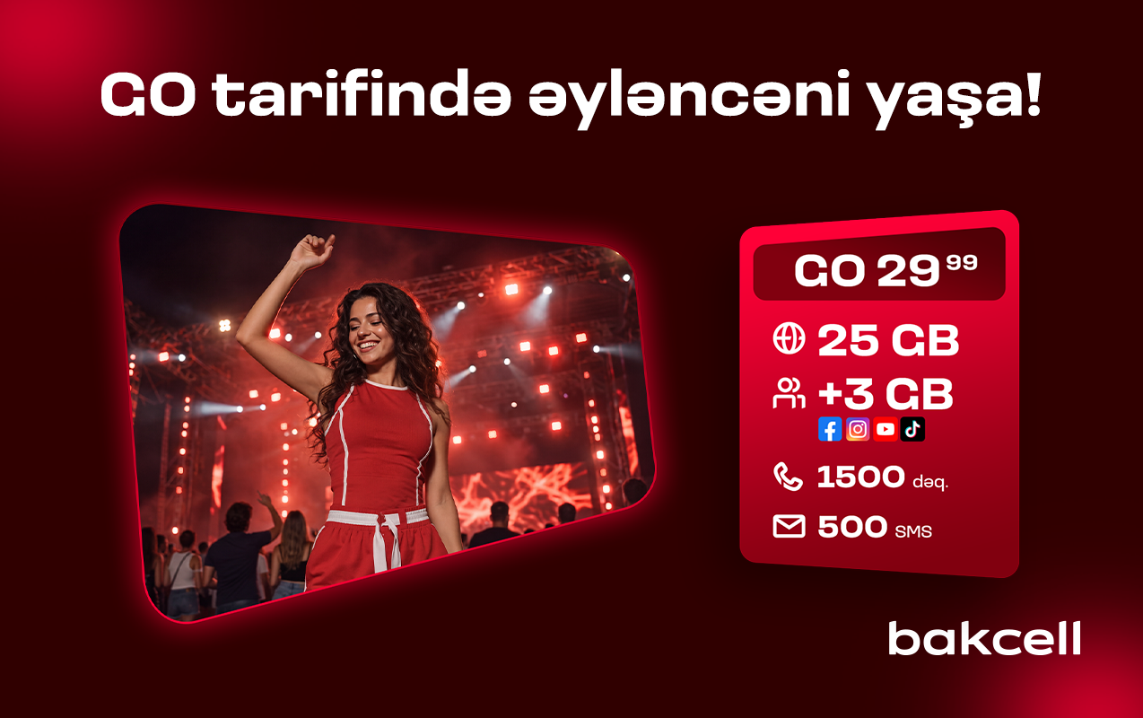 Bakcell-in “GO” tariflərinə qoşulun və üstünlüklərdən faydalanın