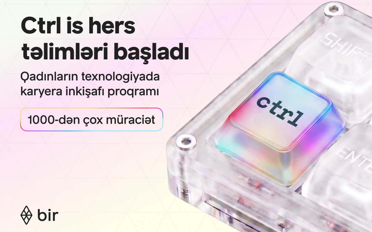 Texnologiyada qadın gücü - “Bir” “Ctrl is hers” qalibləri üçün təlimlərə başlayıb&nbsp;