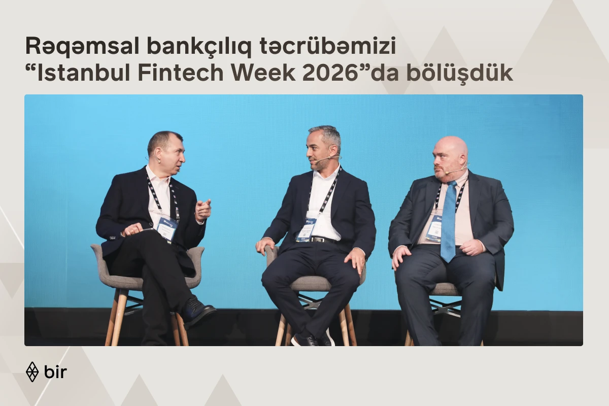 \"Bir\" rəqəmsal bankçılıq təcrübəsini “Istanbul Fintech Week” tədbirində təqdim etdi