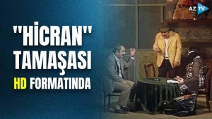 AzTV “Hicran” tamaşasını HD formatında yayımlayacaq - VİDEO