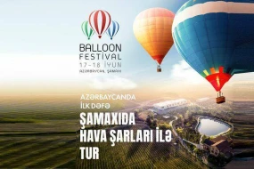 Azərbaycanda İLK: Bu rayonda \"Hava şarları Festivalı” keçiriləcək